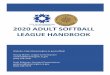 2016 Adult Softball League Manual · 1) Per USA Softball, all slow pitch leagues will play at 70’ bases distance. 2) All slow pitch leagues will play with a double base at first