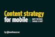 Content strategy for mobile - 104.236.43.209104.236.43.209/pdf/content-strategy-for-mobile.pdf · Apple • 7% of overall iPad traffic comes from „the new” iPad • iPhones take