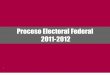 Proceso Electoral Federal 2011-2012 · 2009-2011 98% Cumplimiento 2% Precampaña PEF 2011-2012 Campaña PEF 2011-2012 Administración de los tiempos en radio y televisión 99.05%