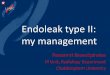 Endoleak type II: my management€¦ · High risk for type II endoleak • Patent IMA >2.5 mm • LA >1.9mm • 2 or more LA extending from the aneurysm sac • >30mm aortic flow
