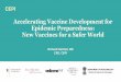 Accelerating Vaccine Development for Epidemic Preparedness09/10/2017 4 CEPI’s Gestation (2) Task Teams made select recommendations: -Make vaccine R&D investments on advanced development