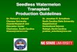 Seedless Watermelon Transplant Production Guidelines...Seedless Watermelon Transplant Production Guidelines Dr. Richard L. Hassell Clemson University . Coastal Research and . Education