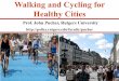 Walking and Cycling for Healthy Cities - The Bloustein School · 2014-11-20 · Make Walking and Cycling Safe for Everyone ! 5.5 1.6 2.3 1.9 3.6 9.7 1.3 1.3 2.4 3.3 13.7 1.1 1.6 1.6