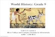 World History: Grade 9mrdhistoryclasses.weebly.com/uploads/3/8/2/6/... · Unit 3.3 Lesson 1: River Valleys and Complex Societies M.T. Donkin Unit Objectives: 1. Describe major characteristics