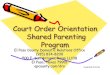 Court Order Orientation Shared Parenting Program Order... · 2018-05-17 · Court Order Orientation Shared Parenting Program El Paso County Domestic Relations Office (915) ... •