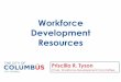 Workforce Development Resources · Women's Group (PWG) assists with transition to the workforce once employment is secured. PWG supports members as they move from entry-level positions