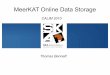 MeerKAT Online Data Storage - Home | Astron · 2010-09-07 · Investigate pytables HDF5 implementation and compare to h5py. Lustre scaling tests on CHPC Sun cluster attached to a