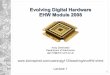 Evolving Digital Hardware EHW Module 2008 · 2 Lecture Overview Lecture 1 – An introduction to evolving digital circuits Lecture 2 – Overview of the labs – FPGAs and their role