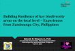 Building Resilience of key biodiversity areas on the local ......Building Resilience of key biodiversity areas on the local level – Experiences from Zamboanga City, Philippines Local