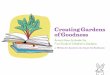 Creating Gardens of Goodness...Creating Gardens of Goodness Cultivating a garden with children offers a life-affirming context for strengthening child-to-child, child-to-adult, and