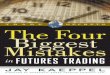 T R A D E SECRETS TheFour Biggest Mistakes books...I. The Four Biggest Mistakes In Futures Trading 1. Lack of a Trading Plan 2. Using Too Much Leverage 3. Failure to Control Risk 4