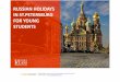 RUSSIAN HOLIDAYS IN ST.PETERSBURG FOR YOUNG STUDENTS · St. Peter and PaulFortress Tour: a place where the city of St. Petersburg was founded 7 pm Optional St. Petersburg Rivers and