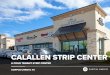 CALALLEN STRIP CENTER - LoopNet€¦ · CALALLEN STRIP CENTER 7.00% CAP $2,189,000 PRICE LEASEABLE SF 6,250 SF AVG INCOME $135,000+ LEASE TYPE NN Roof & Structure AVG LEASE TERM 5.5