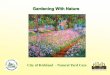 Gardening with Nature - PresentationWorks/Public+Works+PD… · –Safety Data Sheets –aka Material Safety Data Sheet –Grow Smart, Grow Safe website ... • SLUG TRAPS –beer