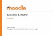 Moodle & RGPD · PDF file Derecho de acceso (los interesados tienen derecho a acceder a sus datos personales) ... RGPD se soporta en Moodle principalmente a través de plugins (y algunos