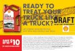 READY TO TREAT YOUR TRUCK LIKE DRAFT A TRUCK?€¦ · TREAT YOUR TRUCK LIKE ... Purchases by an installer for use in its business do not qualify for this offer. Bulk submissions or