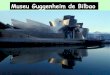 Museu Guggenheim de Bilbao · 2013-05-15 · Deconstructivismo, estilo arquitectónico contemporáneo atribuido a finales de la década de 1980 a diversos arquitectos estadounidenses