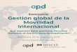 Seminario Gestión global de la Movilidad Internacional · • Análisis de las mejores prácticas • Garantizar el éxito de las asignaciones internacionales, y que éstas sean