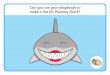 Can you use your playdough to make a hat for Mummy Shark?s3-eu-west-1.amazonaws.com/.../06/01095900/Shark-Family-Playdou… · make fish for the Shark family to hunt? twinkl.com