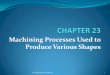 Machining Processes Used to Produce Various Shapessite.iugaza.edu.ps/mhaiba/files/2010/02/CH23-Machining-Processes … · Milling and Milling Machines Milling operations: Slab milling