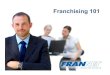 Franchising 101 - Retail Strategies...Franchising Fact : FACT: •Over 3,100 different franchise companies •In more than 80 industries •With over 900,000 operating units Popular