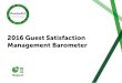 2016 Guest Satisfaction Management Barometerand implement them, does impact guest satisfaction, and improves a hotel’s online reputation. • 67% feel that it is difficult to manage