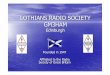LOTHIANS RADIO SOCIETY GM3HAM · 2016-09-12 · LRS_Promotional_PowerPoint5 Author: user Created Date: 10/21/2010 2:09:02 PM Keywords () 