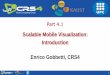 Scalable Mobile Visualization: Introduction Enrico Gobbetti, CRS4 · 2018-08-09 · Visual Computing Group Part 4.1 Scalable Mobile Visualization: Introduction Enrico Gobbetti, CRS4