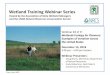 Wetland Training Webinar Series€¦ · Wetland Training Webinar Series Hosted by the Association of State Wetland Managers and the USDA Natural Resources Conservation Service Webinar