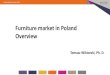 Furniture market in Poland Overview - B+R Studiobrstudio.eu/wp-content/uploads/2019/06/Polish-market-overview.pdf · Poland Overview Population: 38 mln Furniture industry turnover*: