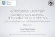 AUTOMATED UNIT TEST GENERATION DURING SOFTWARE DEVELOPMENT · SOFTWARE DEVELOPMENT José Miguel Rojas j.rojas@shefﬁeld.ac.uk Joint work with Gordon Fraser and Andrea Arcuri A Controlled