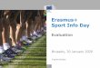Erasmus+ Sport Info Day - Europa...Impact and Dissemination Strength "In terms of dissemination, the proposal foresees dissemination and communication activities throughout the entire