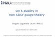 On S-duality in non-SUSY gauge theory · 2012-10-09 · On S-duality in non-SUSY gauge theory Shigeki Sugimoto (Kavli IPMU) Progress in Quantum Field Theory and String Theory, 2012.4.3-7,