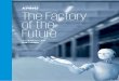 The Factory of the Future...7 The Factory of the Future | Part 1 パート1 インダストリー4.0 将来への課題 インダストリー 4.0は流行ではありません。産業革命そのものです。本章では、インダストリー