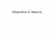 Objective-C Basics - Kentjin/MobileApps10/02_Objective-C.pdf · 2011-01-19 · Objective-C • Strict superset of C – Mix C with ObjC – Or even C++ with ObjC (usually referred