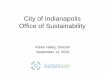 City of Indianapolis Office of Sustainability · •Near Eastside Direct Grant Program for residential, commercial and not-for-profit facilities •Residential loan program available