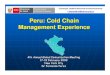 Peru: Cold Chain Management ExperienceCajamarca -Cutervo 11. Cajamarca -Chota 12. Cajamarca -Jaen 13. Cusco 14. Huancavelica 15. Huanuco 16. Ica 17. Jun ín 18. La Libertad 19. Lambayeque