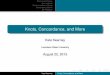 Knots, Concordance, and Moreweb02.gonzaga.edu/faculty/kearney/talks/GEAUX2013.pdf · Surfaces Concordance Deﬁnition Two knots, K and J, are called concordant if K [ J is the boundary