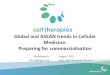 Global and ASEAN trends in Cellular Medicine: Preparing ...biomalaysia.bioeconomycorporation.my/speakerssliders/day1... · Global and ASEAN trends in Cellular Medicine: Preparing