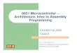 8051 Microcontroller – Architecture, Intro to Assembly … · 2018-10-02 · 8051 Microcontroller ... lIn 8051, stack grows upwards (from low mem to high mem) and can be in the