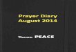 Theme: PEACE 2014... · 2014-08-01 · 01/08/14 Let there be peace Hebrews 12 : 24 Follow peace with all men, and holiness, without which no man shall see the Lord: 1. Pray that God