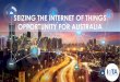 SEIZING THE INTERNET OF THINGS OPPORTUNITY FOR ... 11...Internet of Things is accelerating digital transformation of the economy The 4th Industrial revolution Empowering citizens Innovating