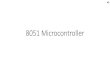8051 Microcontroller · 8051 Microcontroller. Contents •Introduction to MC •History of 8051 MC •8051 Architecture Mechatronics & Microcontrollers:1105_001 2. Introduction •A