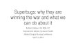 Superbugs: why they are winning the war and what …...Superbugs: why they are winning the war and what we can do about it Barbara DeBaun, RN, MSN, CIC Improvement Advisor, Cynosure