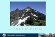 Draft Trails Plan - WA - DNR · Letter. Table of Contents. Goals and Objectives. 4. Re-establish access: • Reopen Boulder Lake Trail • Improve/restore Bald Mountain Trail end