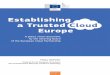 Establishing a Trusted Cloud Europe · 2014-11-13 · This report was prepared for the European Commission by The European Cloud Partnership Steering Board In accordance with the