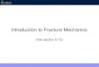 Introduction to Fracture Mechanics - University of Rhode Island · 2020-05-28 · Introduction to Fracture Mechanics (Text section 5-12) 2 Fracture Mechanics Stress concentrations
