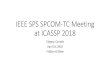 TC Meeting ICASSP 2018 - IEEE Signal Processing Society · IEEE SPS SPCOM-TC Meeting at ICASSP 2018 Calgary, Canada April 18, 2018 7:00am-8:30am