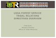 Office of Tribal Relations Directives Overview...The revised directives will help Forest Service employees more clearly understand the requirements and complexities of tribal relations