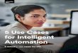 5 Use Cases for Intelligent Automation · Enterprise investment in intelligent process automation and alike technology is expected to reach $232B by 2025, compared to $12.5B today